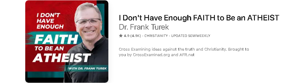 Frank Turek - I don't have enough faith to be an atheist Podcast