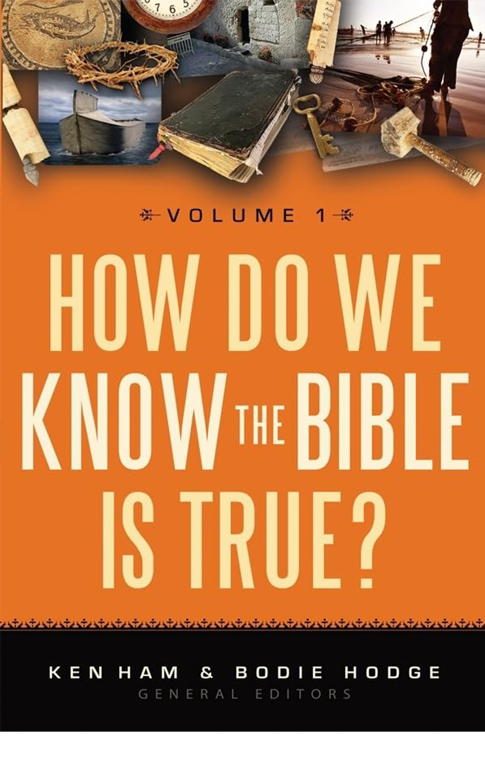 How Do We Know the Bible is True? Vol 1