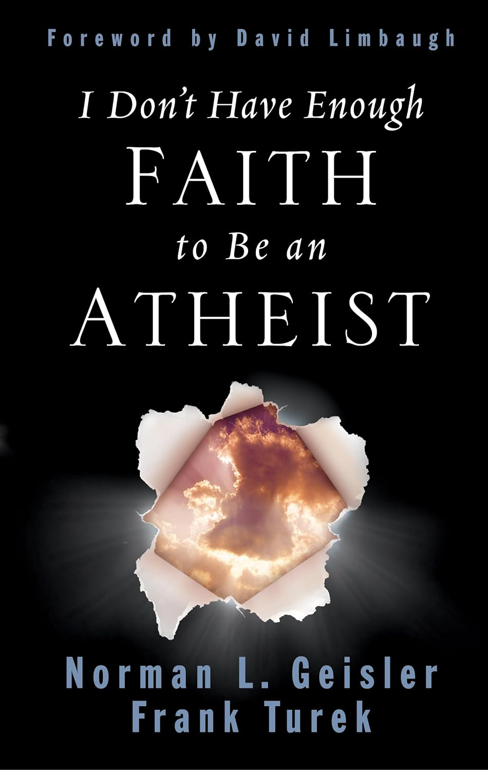 I don't Have Enough Faith to be an Aetheist by
   Frank Turek