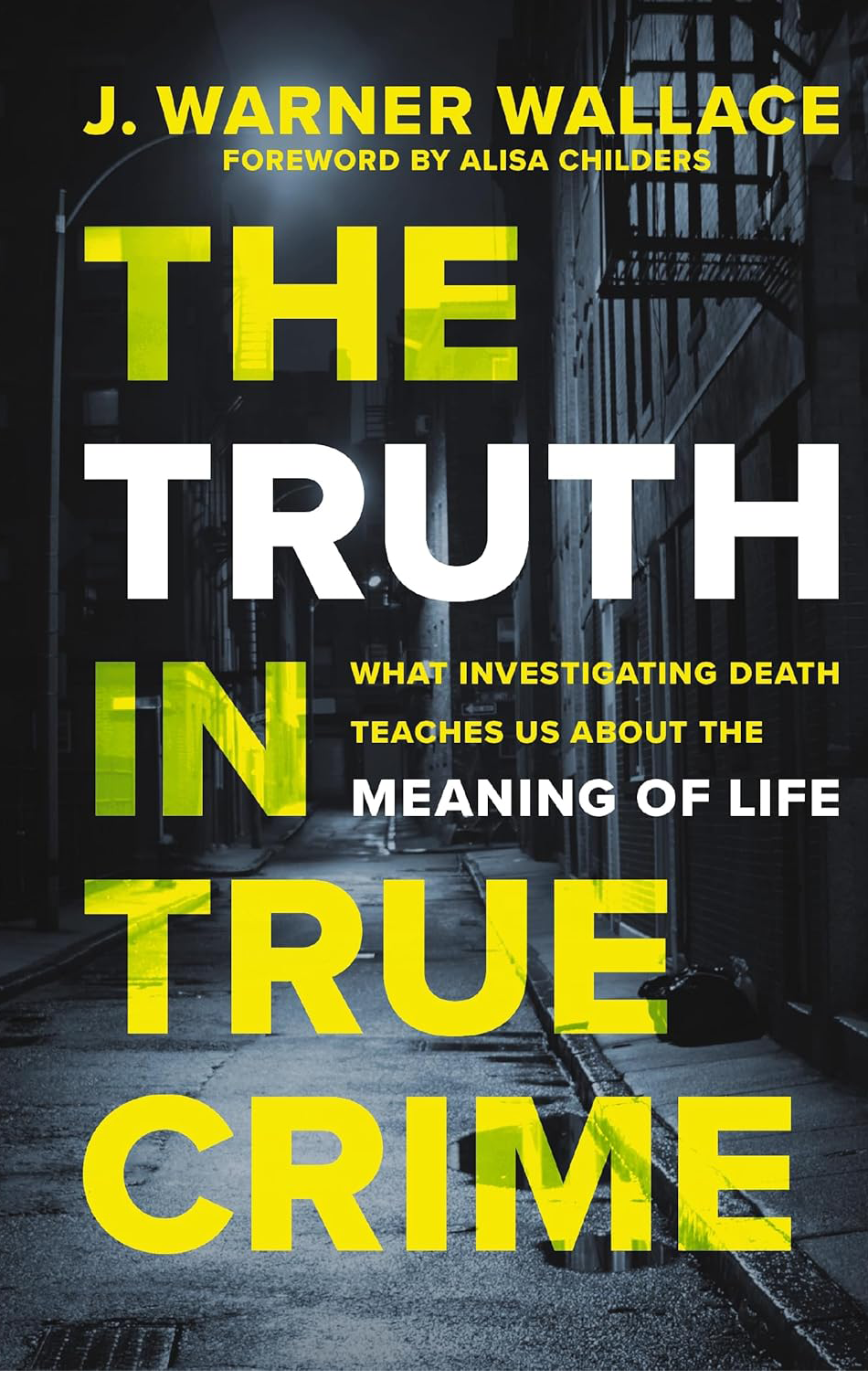 The Truth in True Crime by
   J. Warner Wallace