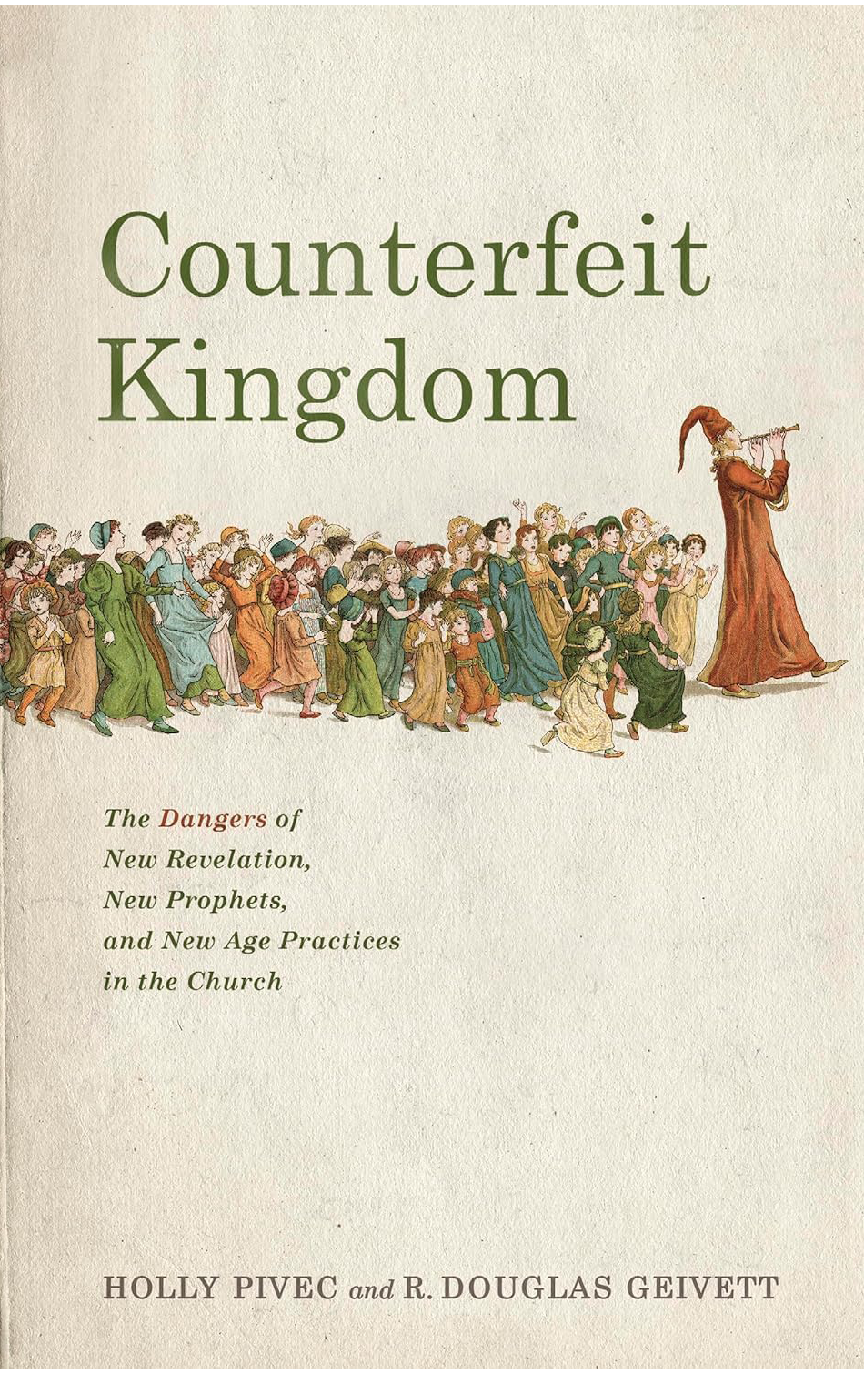 Counterfeit Kingdom by
Holly Pivec/R. Douglas Geivett
