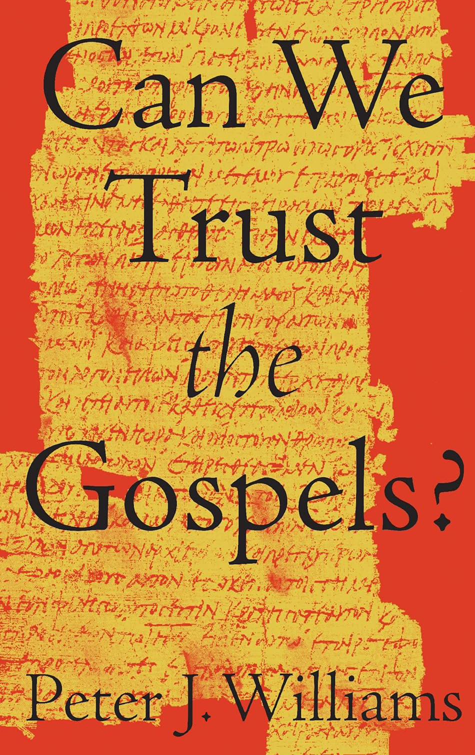 Can We Trust the Gospels